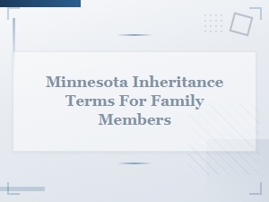 Minnesota Inheritance Terms for Family Members