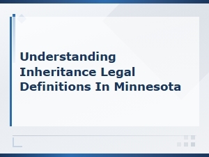 Minnesota Inheritance Legal Definitions Explained