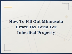 Minnesota Estate Tax Form for Inherited Property
