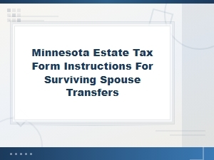 Minnesota Estate Tax Forms for Surviving Spouse Transfers