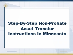 Step-By-Step Non-Probate Asset Transfers in Minnesota