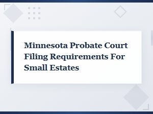 Minnesota Small Estate Probate Filing Requirements